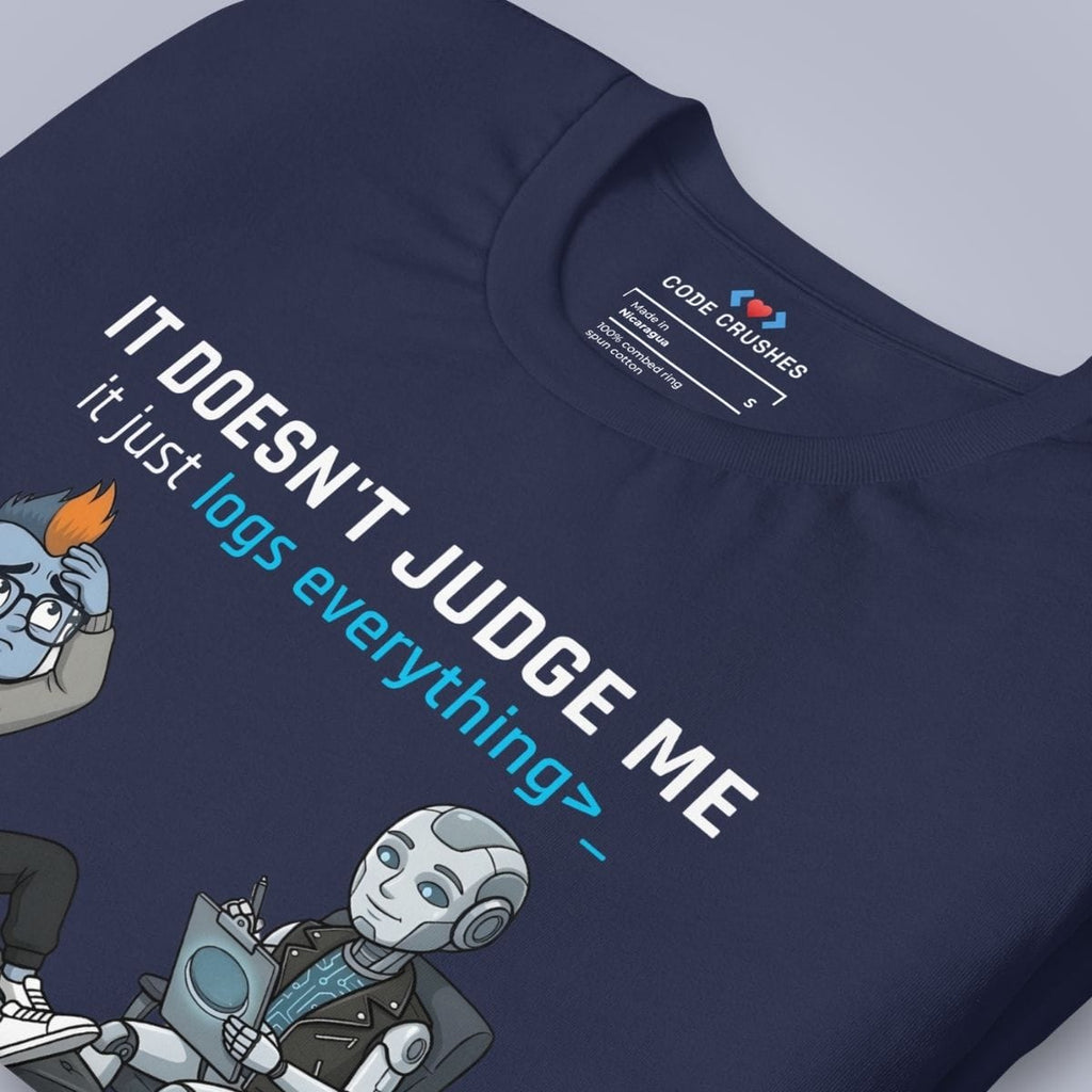 Code Crushes T-SHIRT It Doesn't Judge Me. It Just Logs Everything T-Shirt