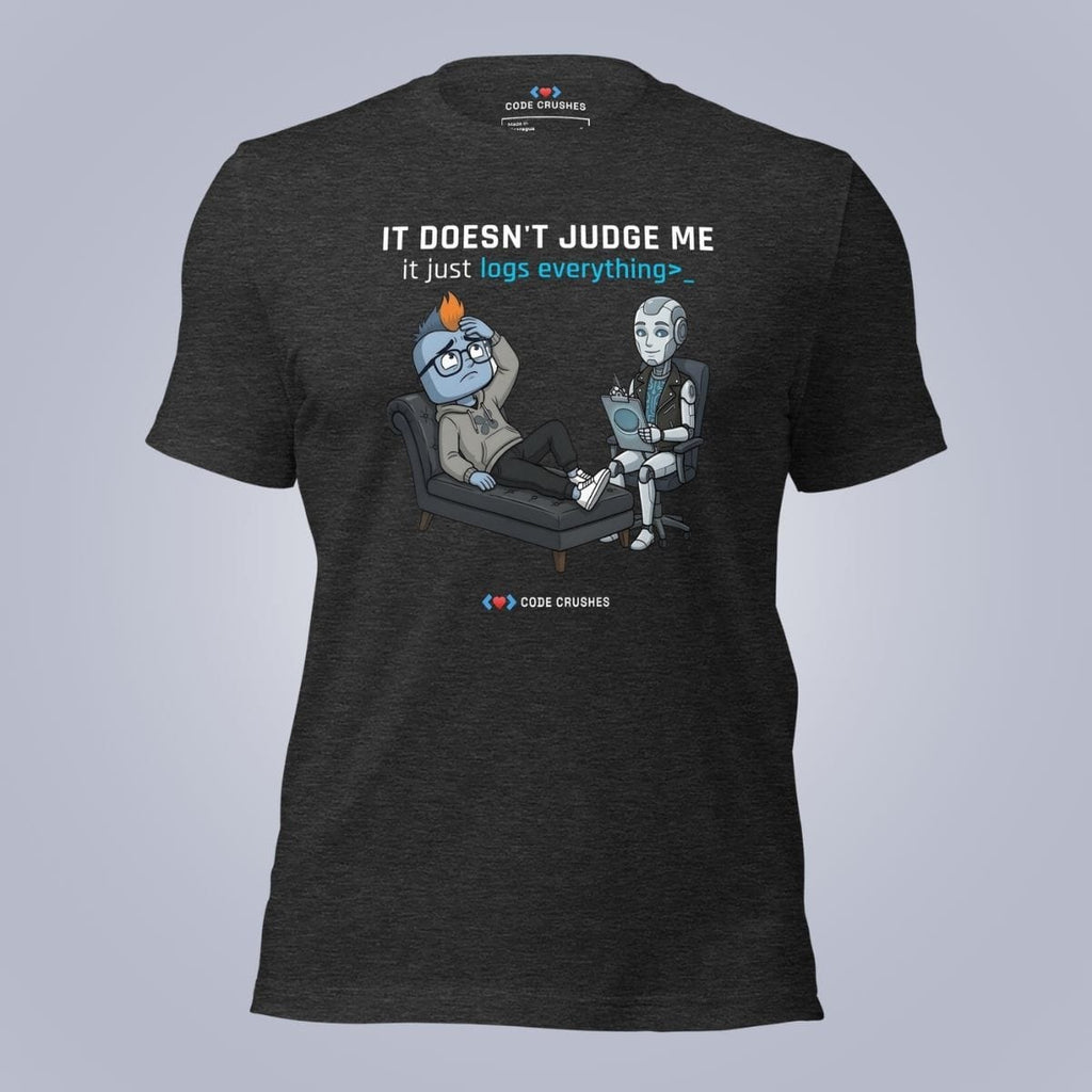 Code Crushes T-SHIRT Dark Grey Heather / S It Doesn't Judge Me. It Just Logs Everything T-Shirt