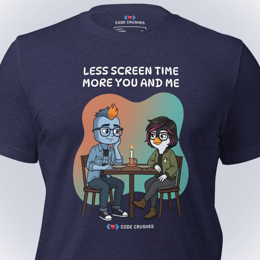 Code Crushes T-SHIRT Less Screen Time. More You and Me. T-Shirt