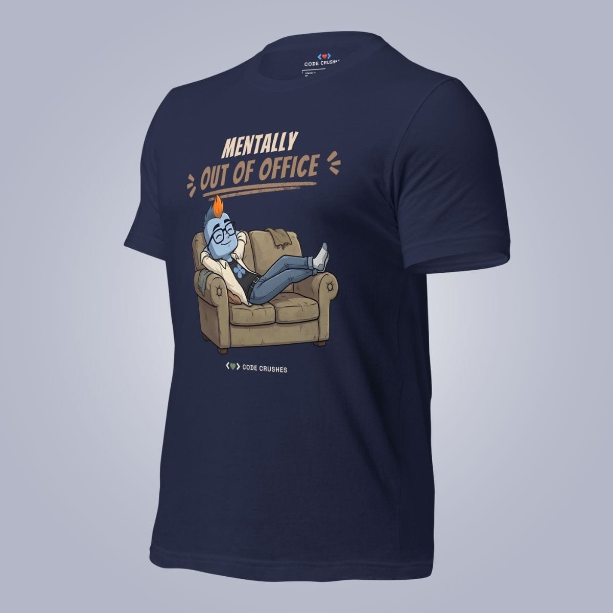 Code Crushes T-SHIRT Mentally Out of Office. T-Shirt