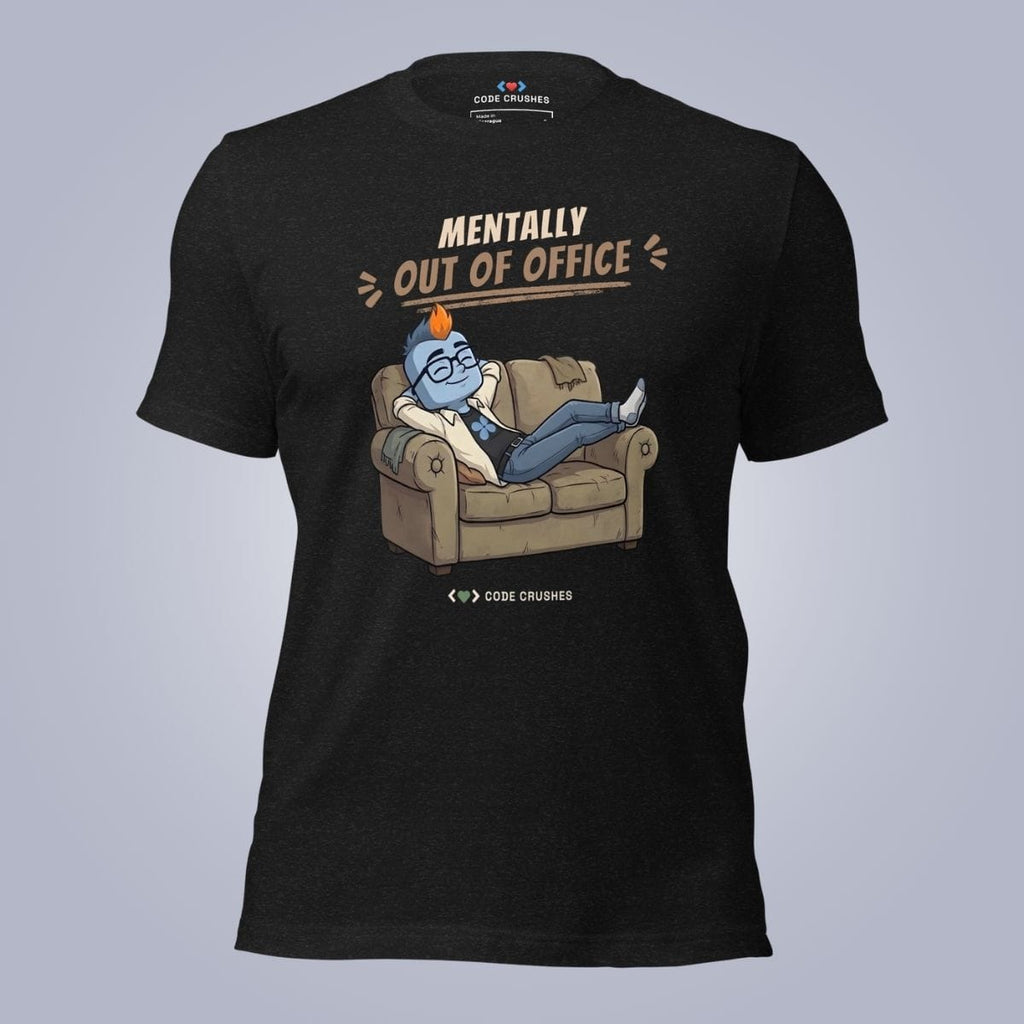 Code Crushes T-SHIRT Black Heather / S Mentally Out of Office. T-Shirt