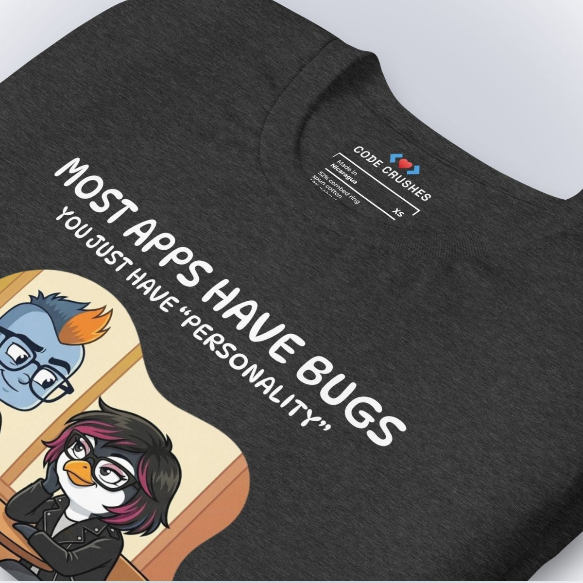 Most Apps Have Bugs. You Just Have "Personality." T-Shirt