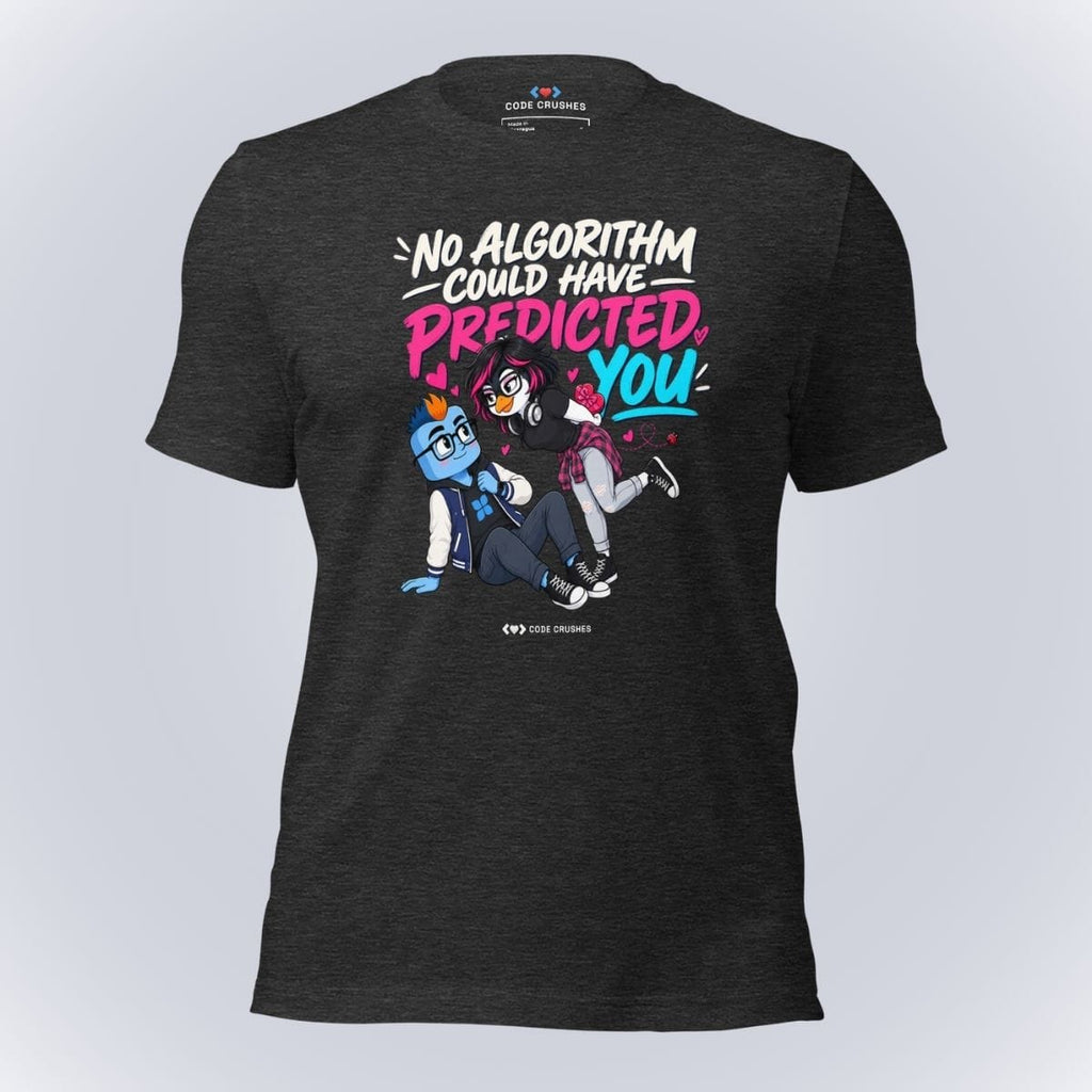 Code Crushes T-SHIRT Dark Grey Heather / S No Algorithm Could Have Predicted You T-Shirt