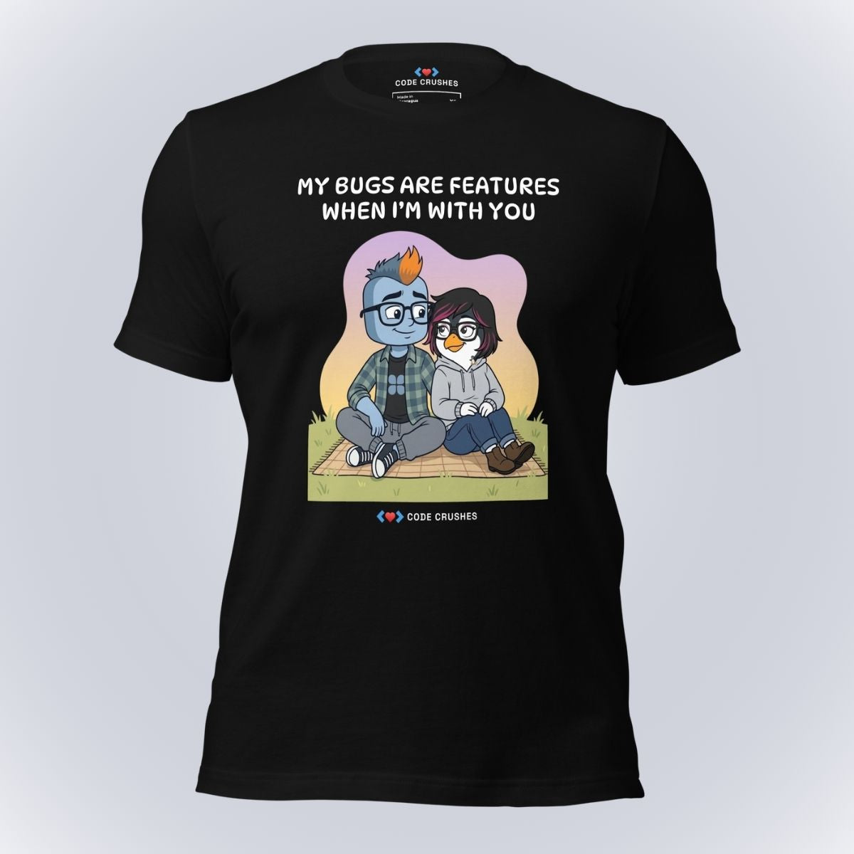 My Bugs Are Features When I'm With You T-Shirt