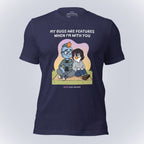 My Bugs Are Features When I'm With You T-Shirt