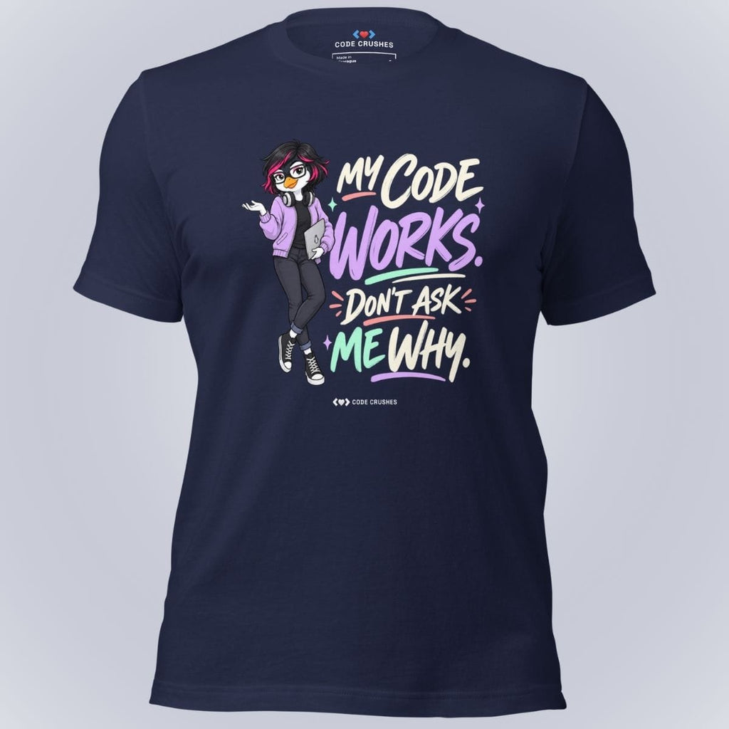 Code Crushes T-SHIRT Navy / S My Code Works, Don't Ask Me Why T-Shirt