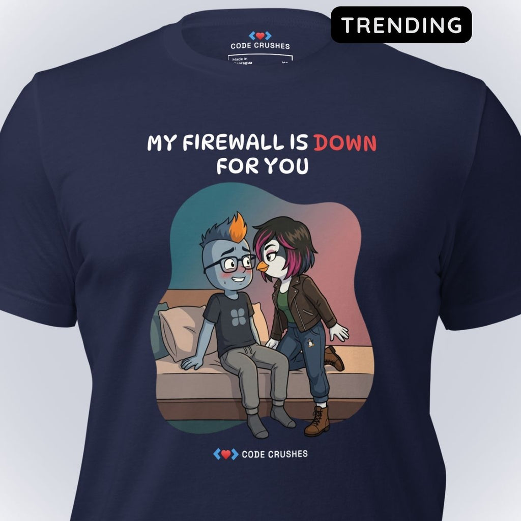 My Firewall Is Down for You. T-Shirt