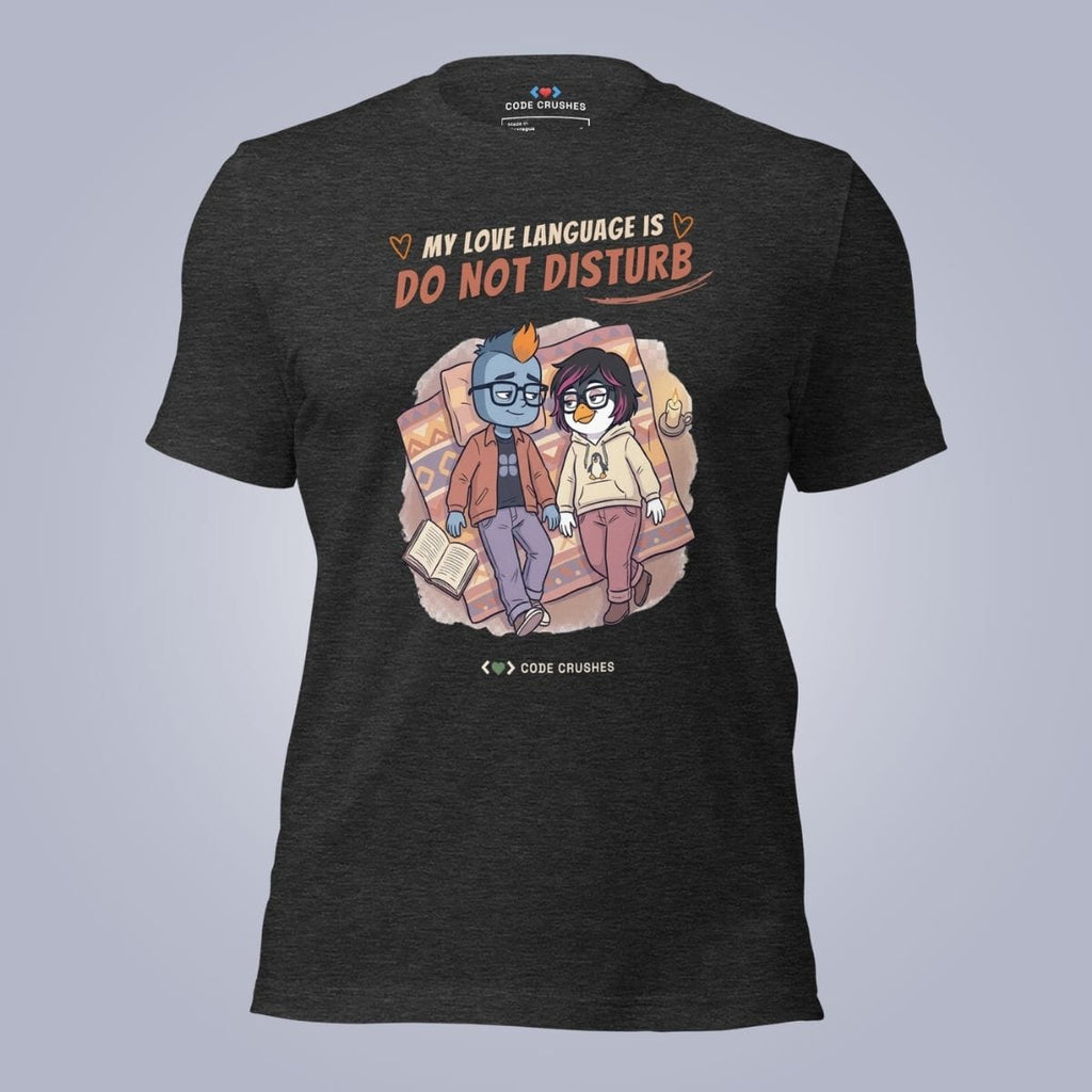 Code Crushes T-SHIRT Dark Grey Heather / S My Love Language Is Do Not Disturb T-Shirt
