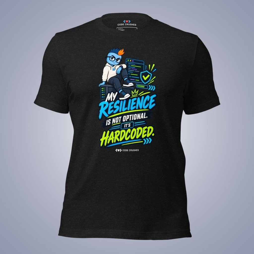Code Crushes T-SHIRT Black Heather / S My Resilience Is Not Optional, It's Hardcoded T-Shirt