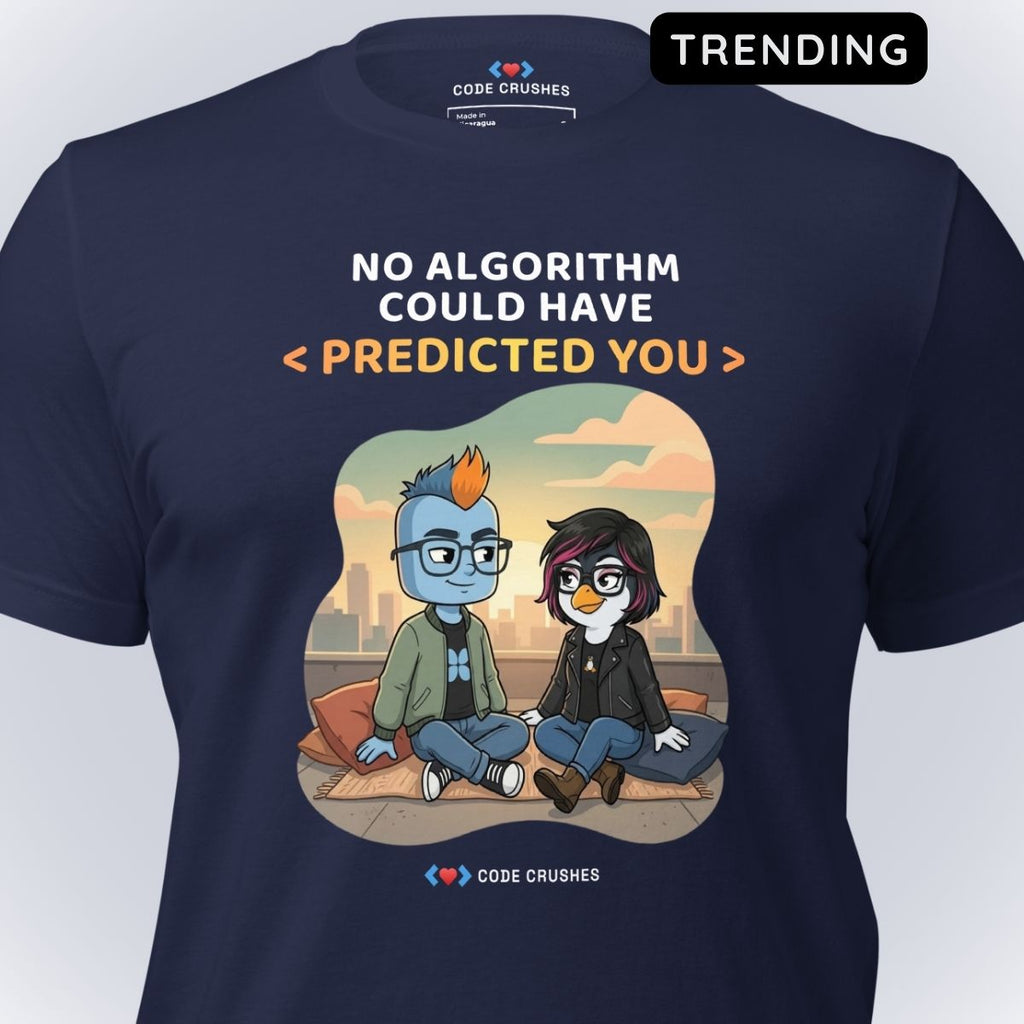 No Algorithm Could Have Predicted You T-Shirt
