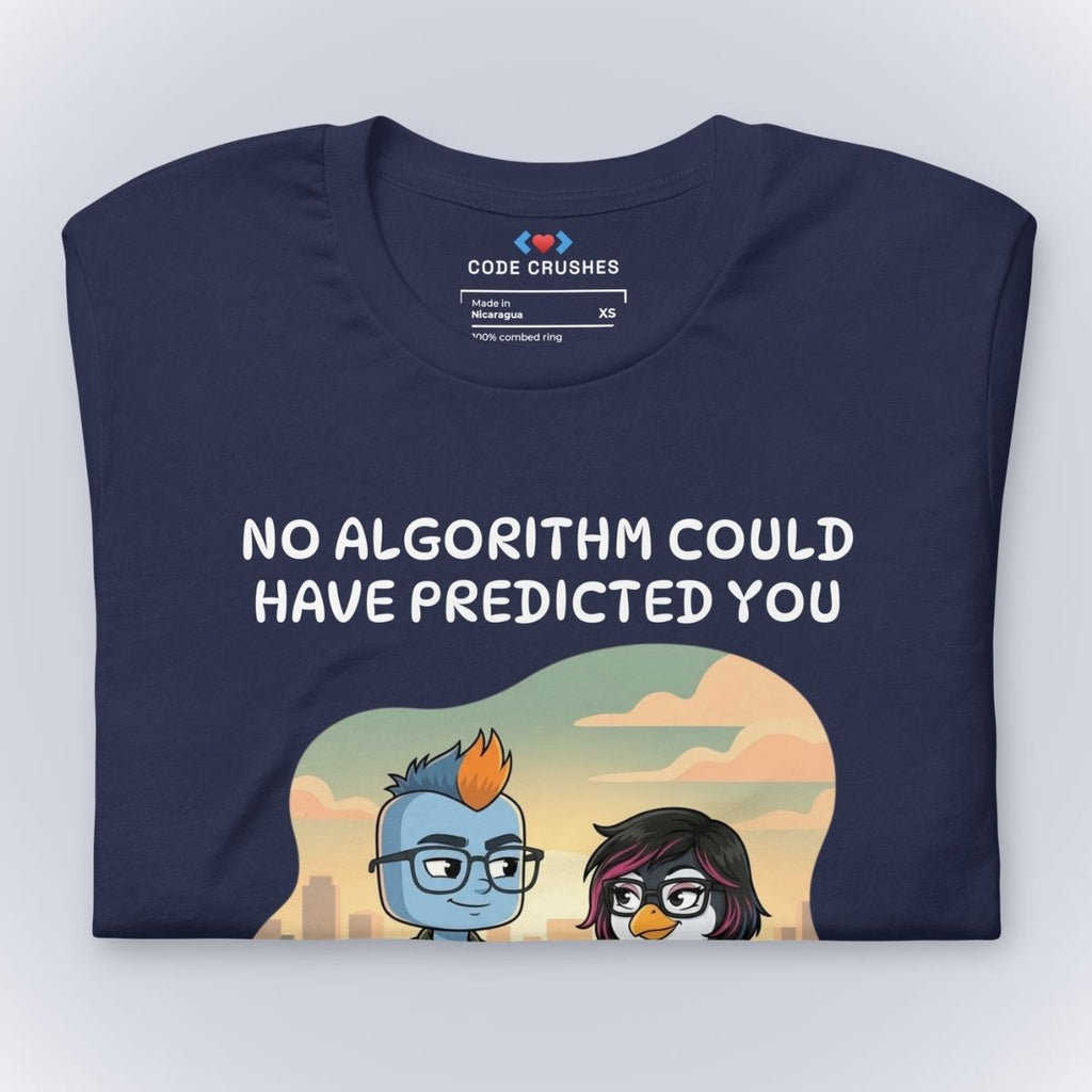 No Algorithm Could Have Predicted You T-Shirt