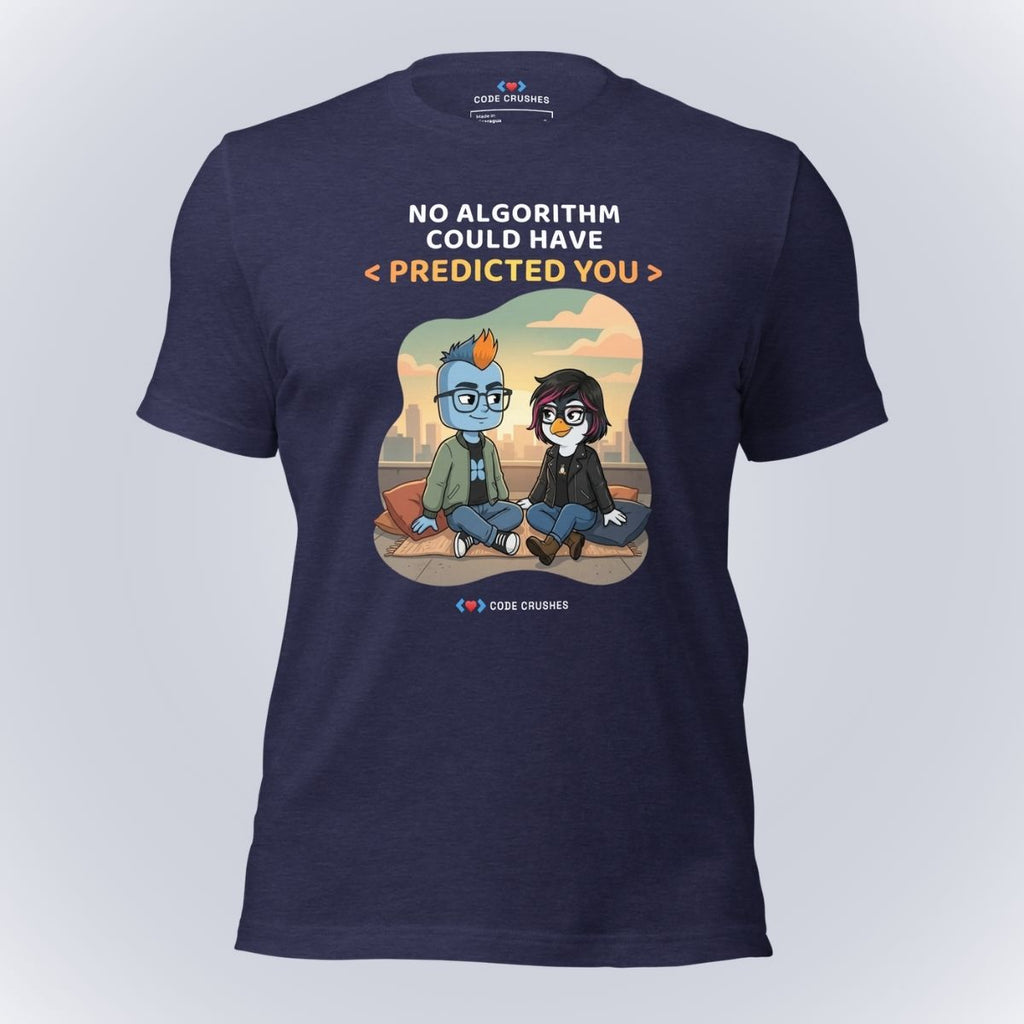 No Algorithm Could Have Predicted You T-Shirt
