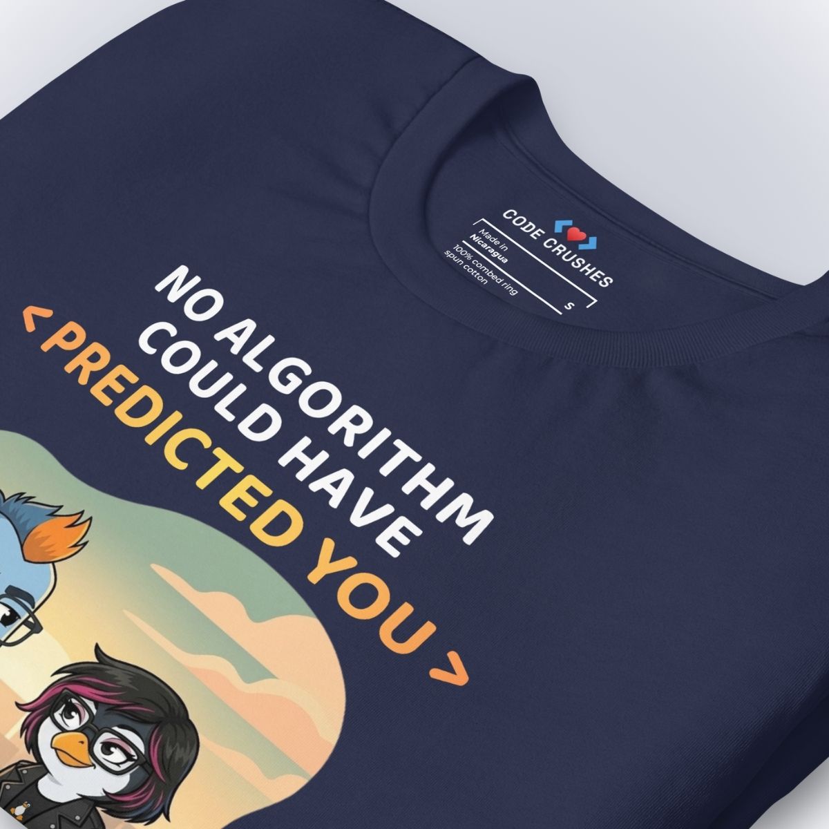 No Algorithm Could Have Predicted You T-Shirt