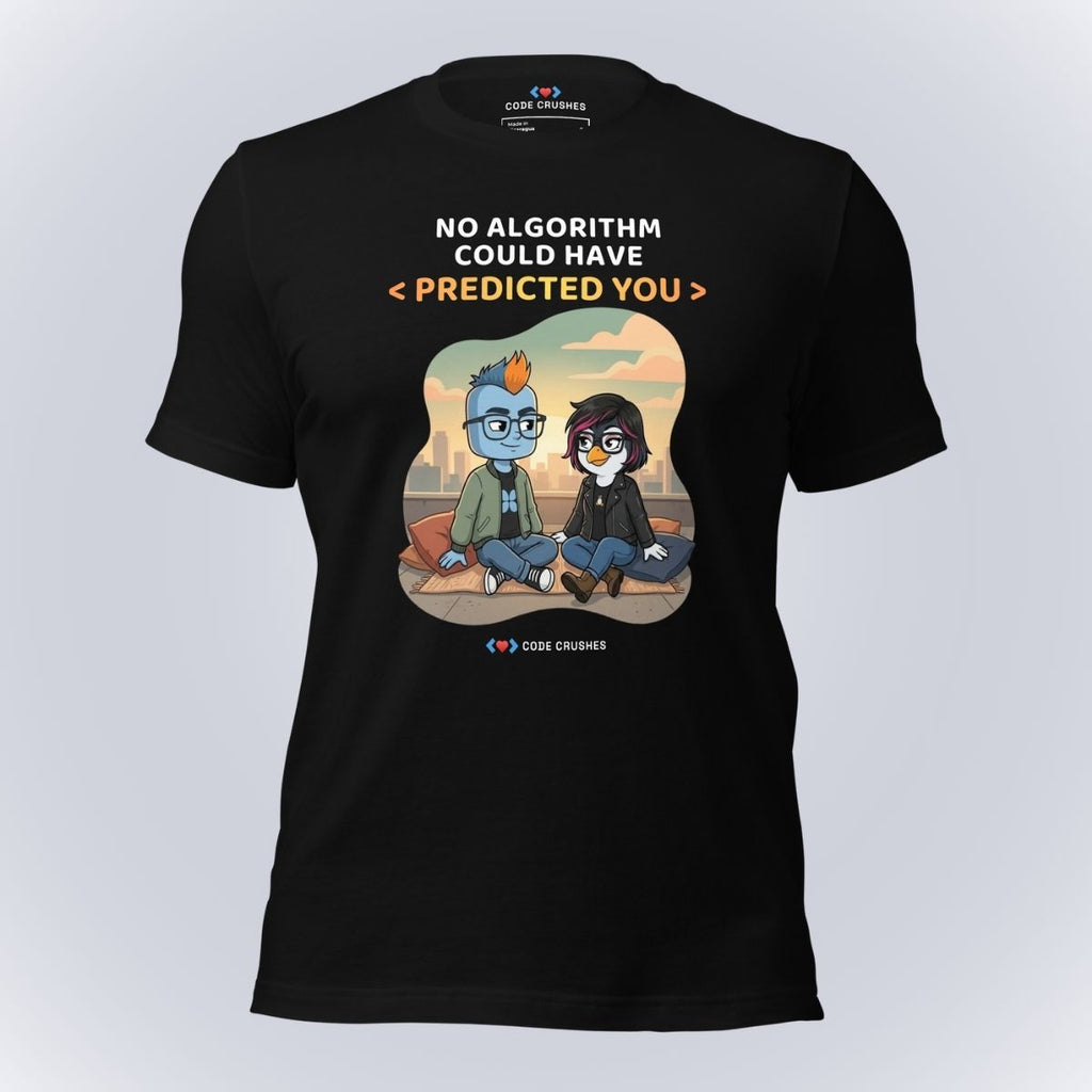 No Algorithm Could Have Predicted You T-Shirt
