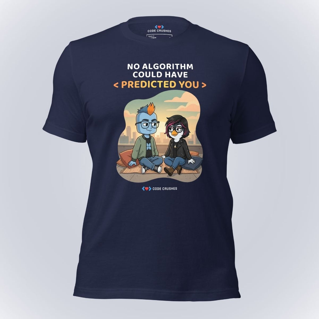 No Algorithm Could Have Predicted You T-Shirt