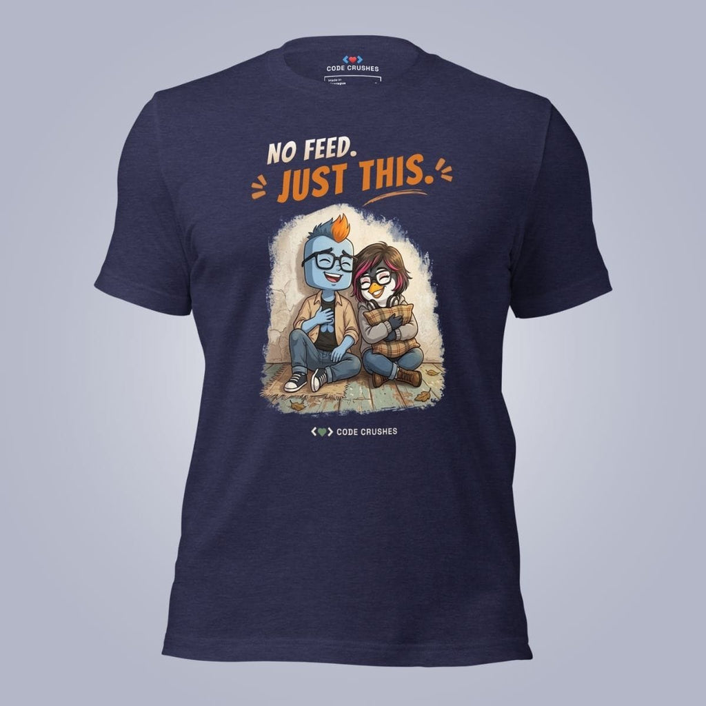 Code Crushes T-SHIRT Heather Midnight Navy / S No Feed. Just This. T-Shirt