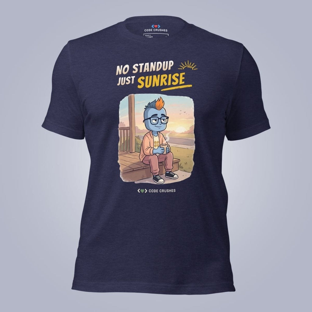 Code Crushes T-SHIRT Heather Midnight Navy / S No Standup, Just Sunrise T-Shirt