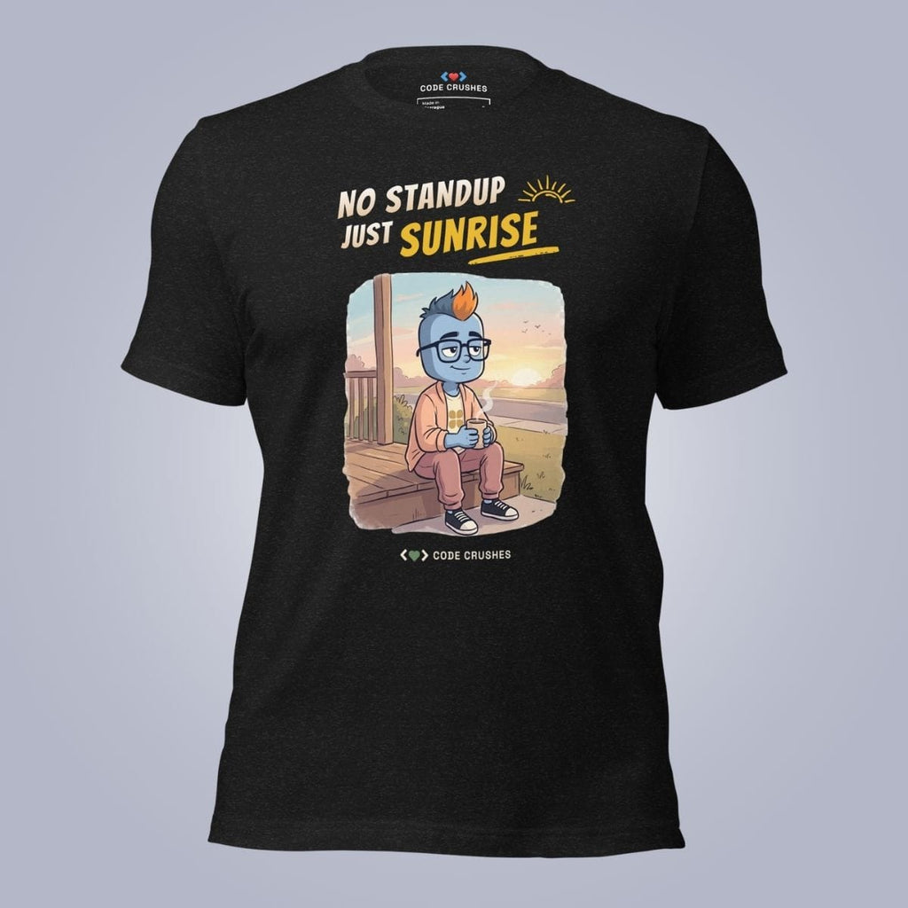 Code Crushes T-SHIRT Black Heather / S No Standup, Just Sunrise T-Shirt