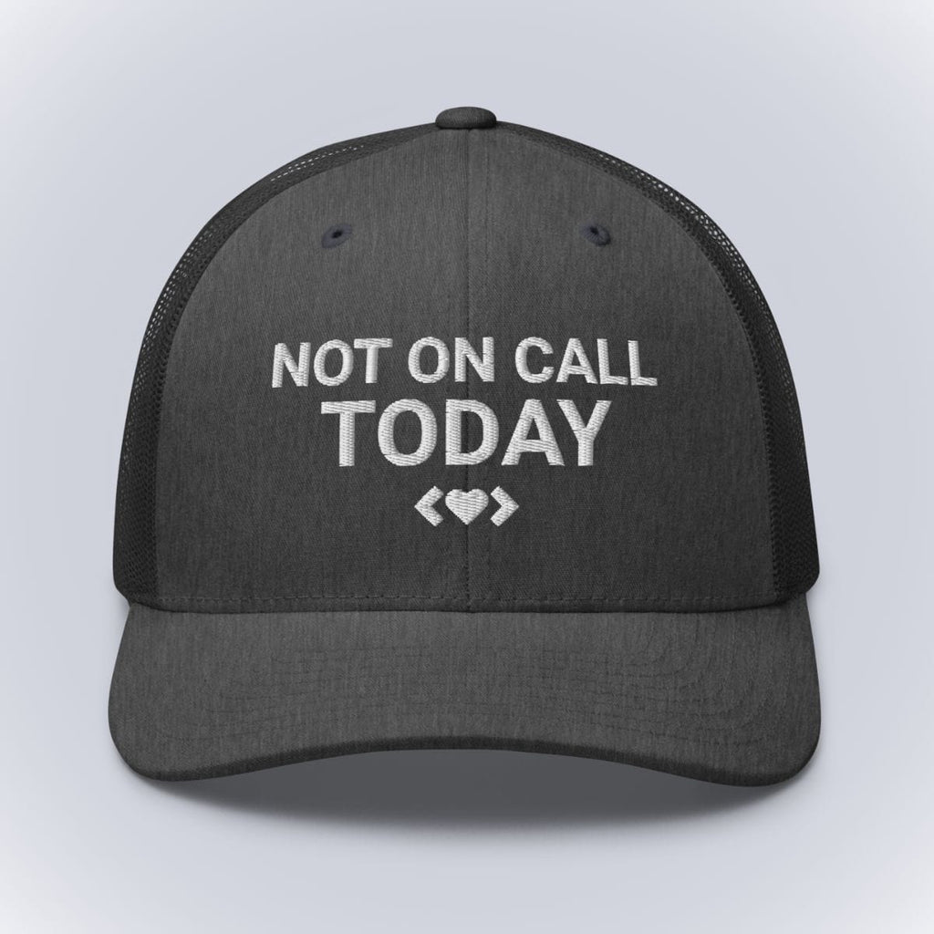 Code Crushes EMBROIDERY Dark Heather Gray Not On Call Today Cap