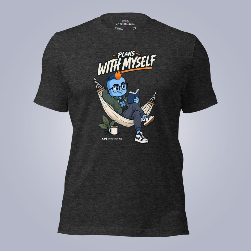 Code Crushes T-SHIRT Dark Grey Heather / S Plans With Myself. T-Shirt