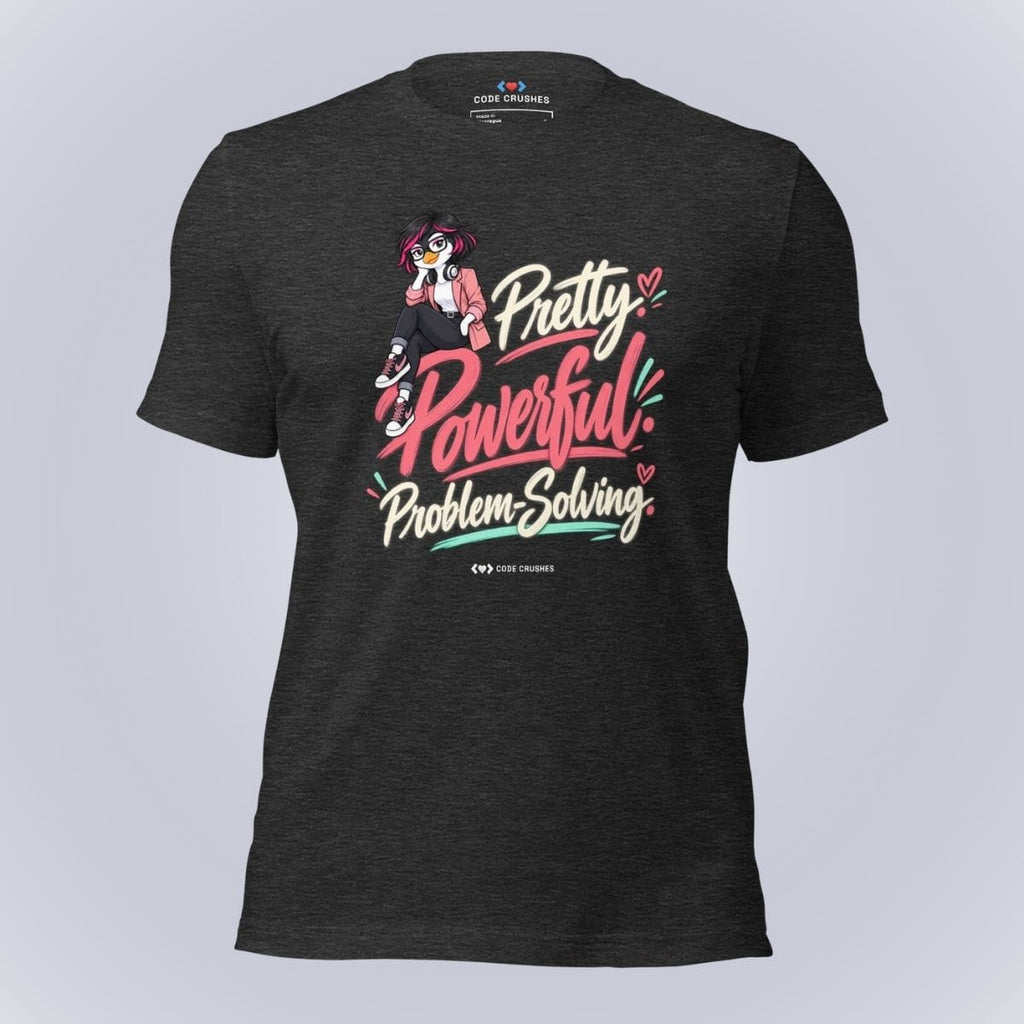 Code Crushes T-SHIRT Dark Grey Heather / S Pretty. Powerful. Problem-Solving T-Shirt