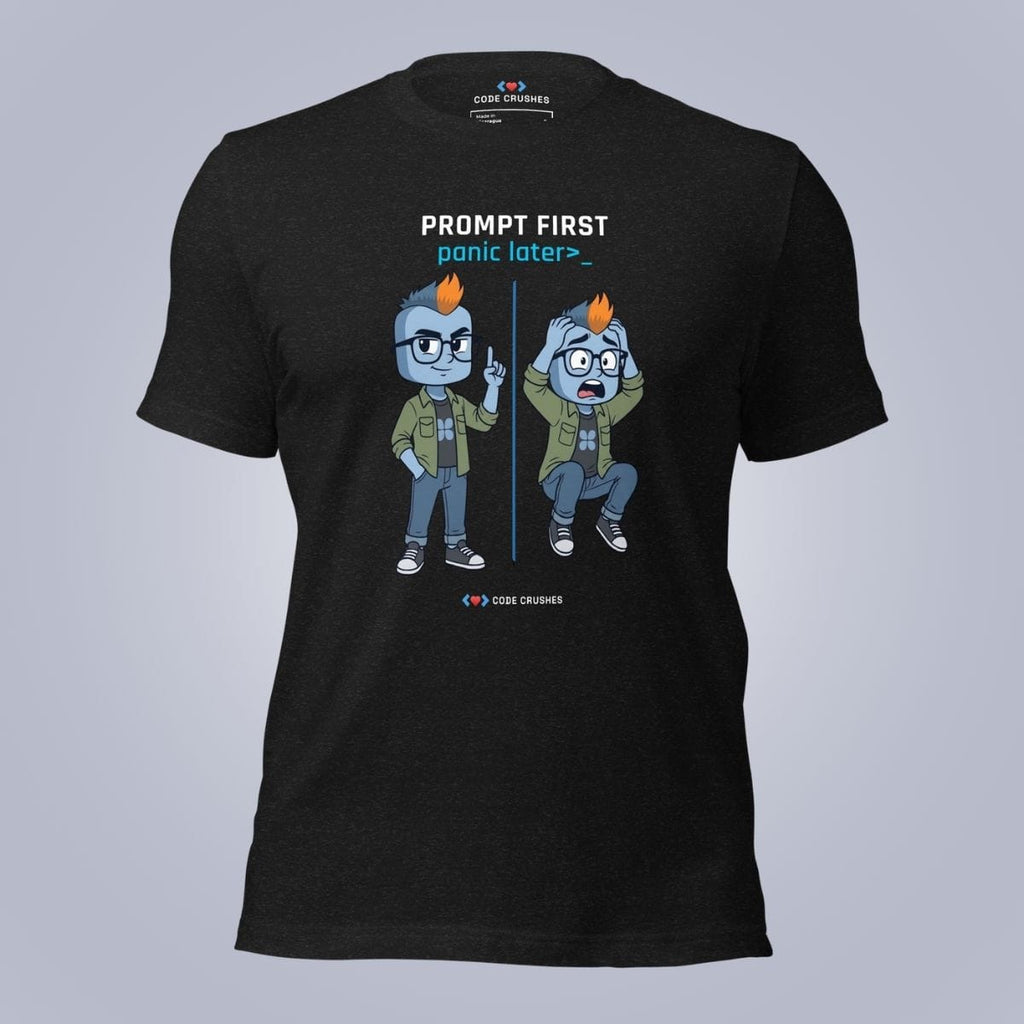 Code Crushes T-SHIRT Black Heather / S Prompt First, Panic Later T-Shirt
