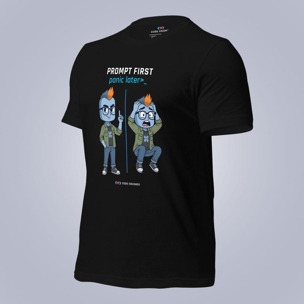 Code Crushes T-SHIRT Prompt First, Panic Later T-Shirt