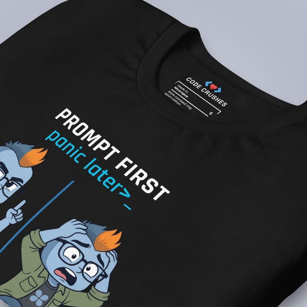 Code Crushes T-SHIRT Prompt First, Panic Later T-Shirt
