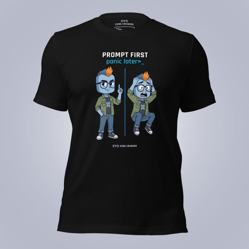 Code Crushes T-SHIRT Black / S Prompt First, Panic Later T-Shirt