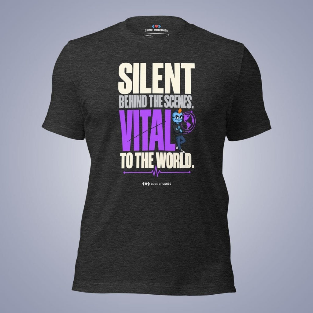 Code Crushes T-SHIRT Dark Grey Heather / S Silent Behind the Scenes, Vital to the World T-Shirt