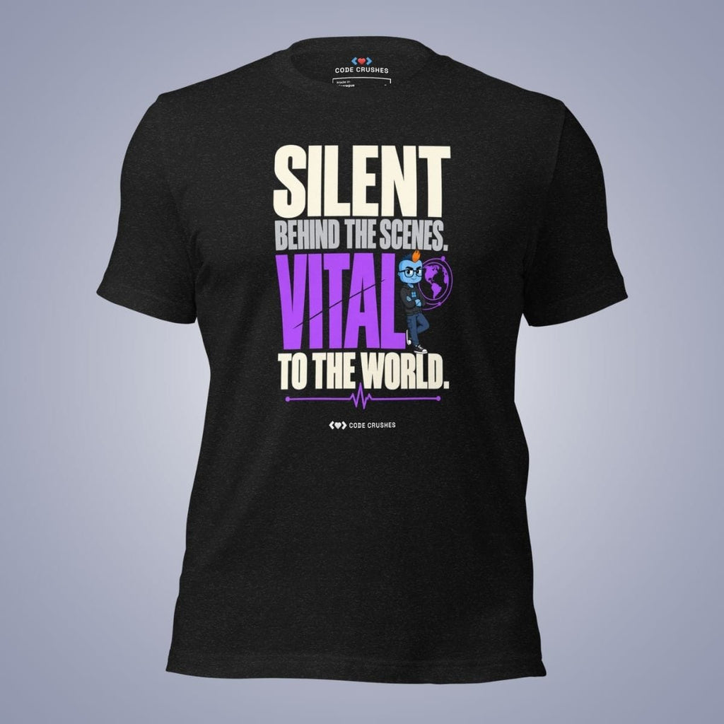 Code Crushes T-SHIRT Black Heather / S Silent Behind the Scenes, Vital to the World T-Shirt
