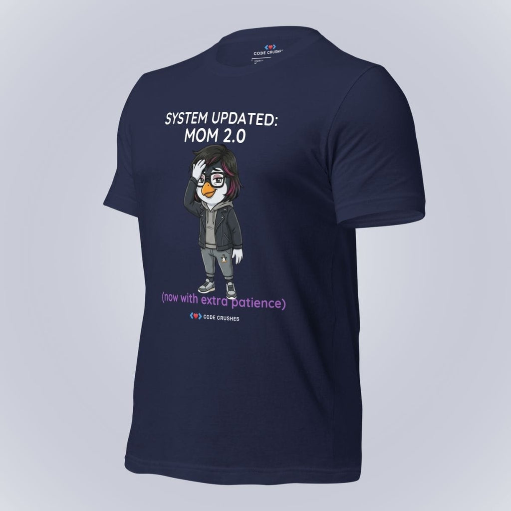 Code Crushes T-SHIRT System Updated: Mom 2.0. Now With Extra Patience. T-Shirt
