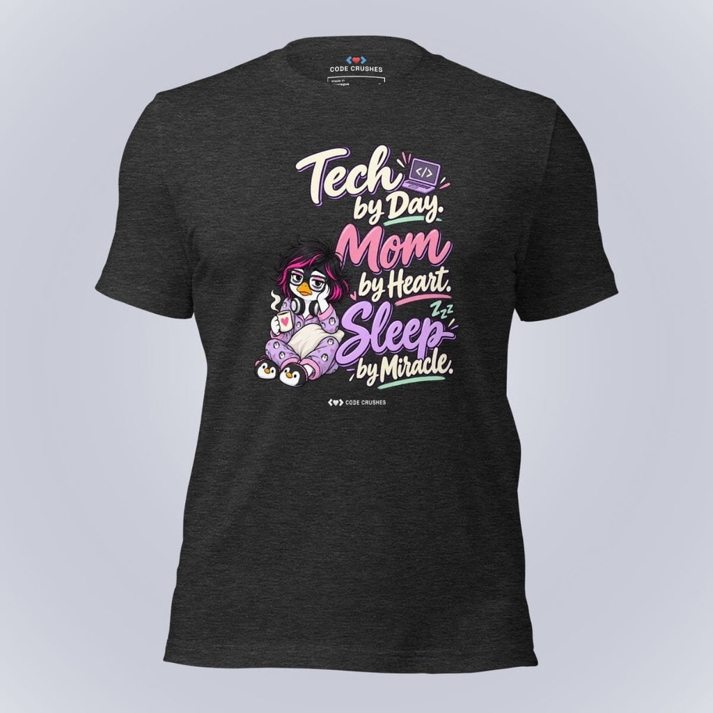 Code Crushes T-SHIRT Dark Grey Heather / S Tech by Day. Mom by Heart. Sleep by Miracle. T-Shirt