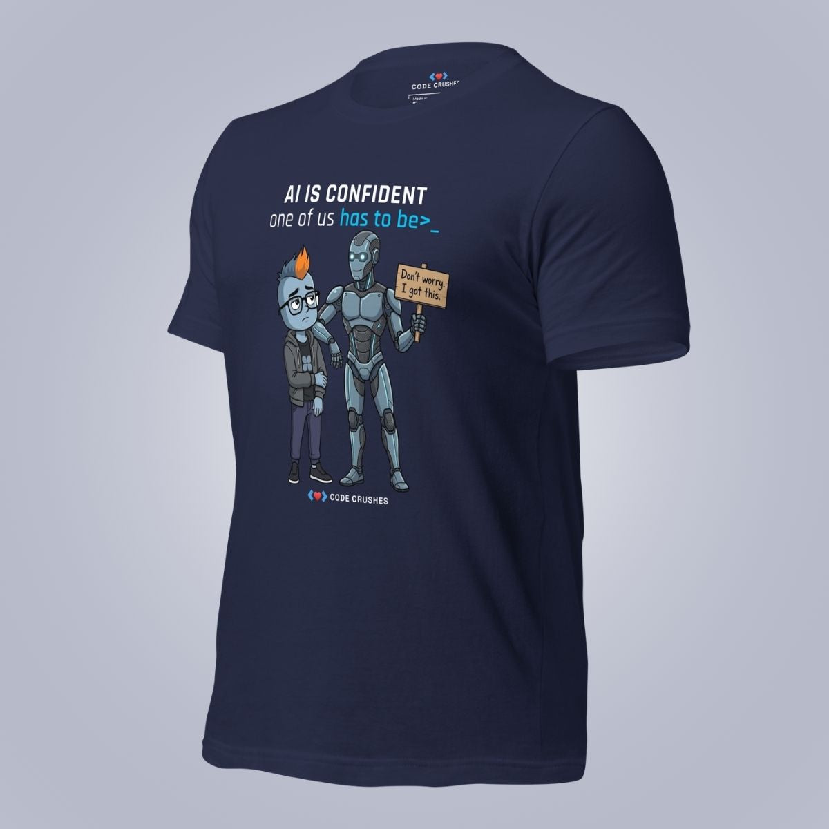 AI Is Confident. One of Us Has to Be. T-Shirt