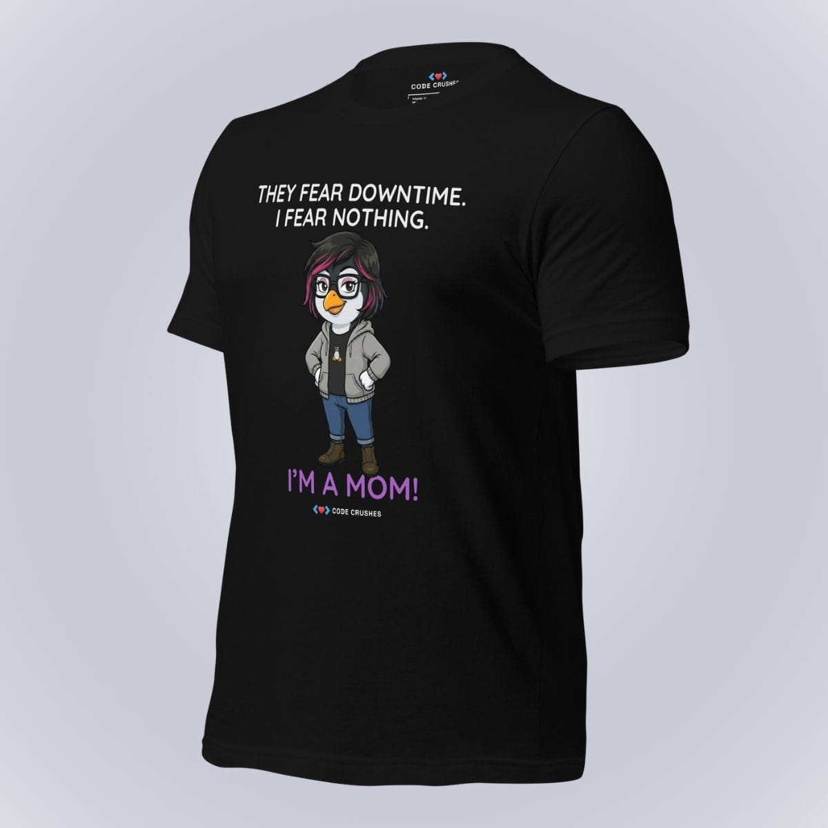 Code Crushes T-SHIRT They Fear Downtime. I Fear Nothing. I'm a Mom. T-Shirt