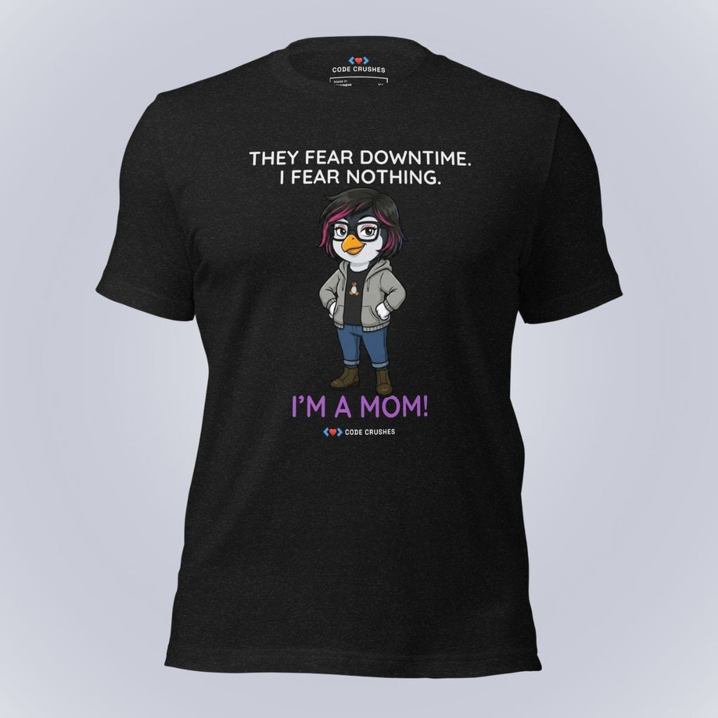 Code Crushes T-SHIRT Black Heather / S They Fear Downtime. I Fear Nothing. I'm a Mom. T-Shirt