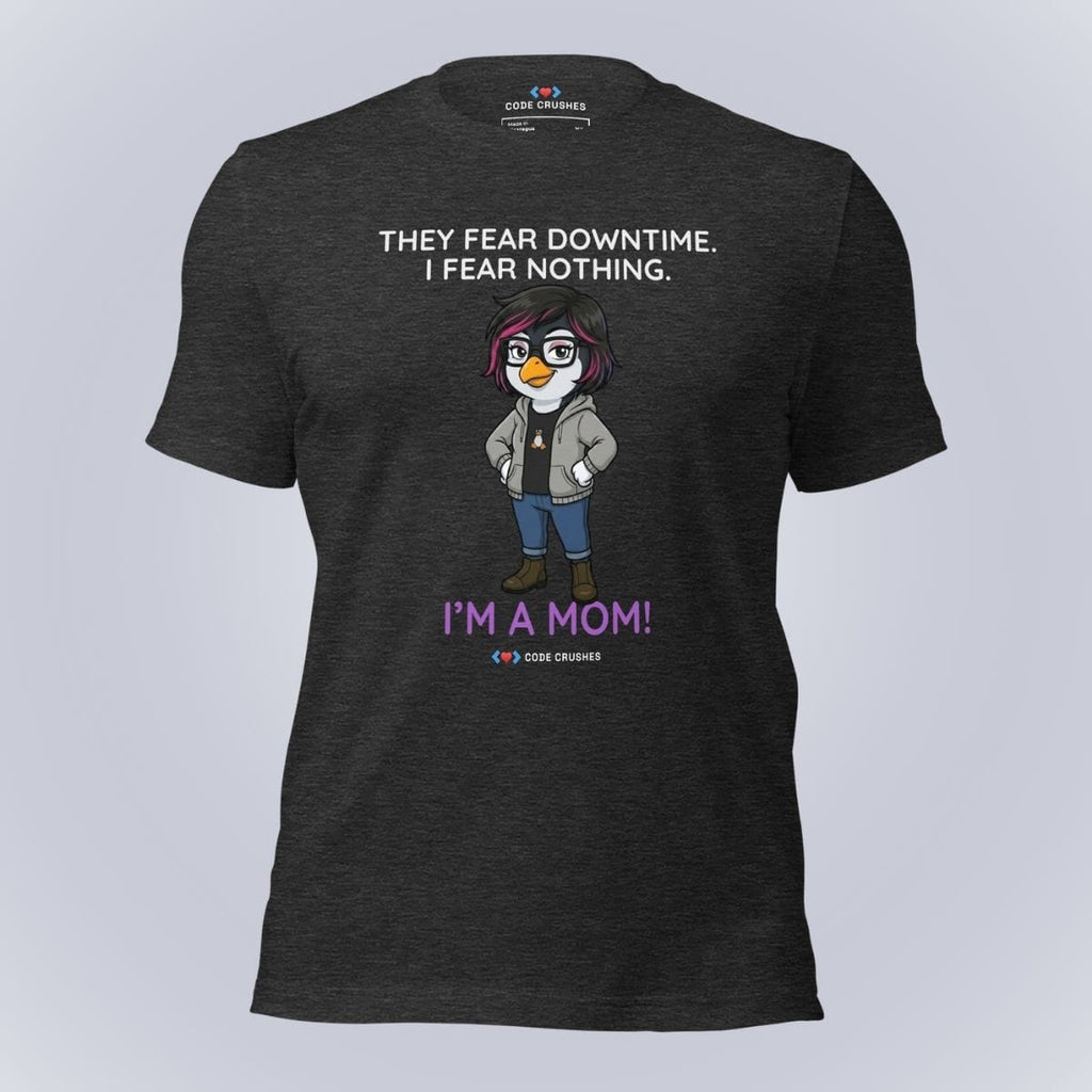Code Crushes T-SHIRT Dark Grey Heather / S They Fear Downtime. I Fear Nothing. I'm a Mom. T-Shirt