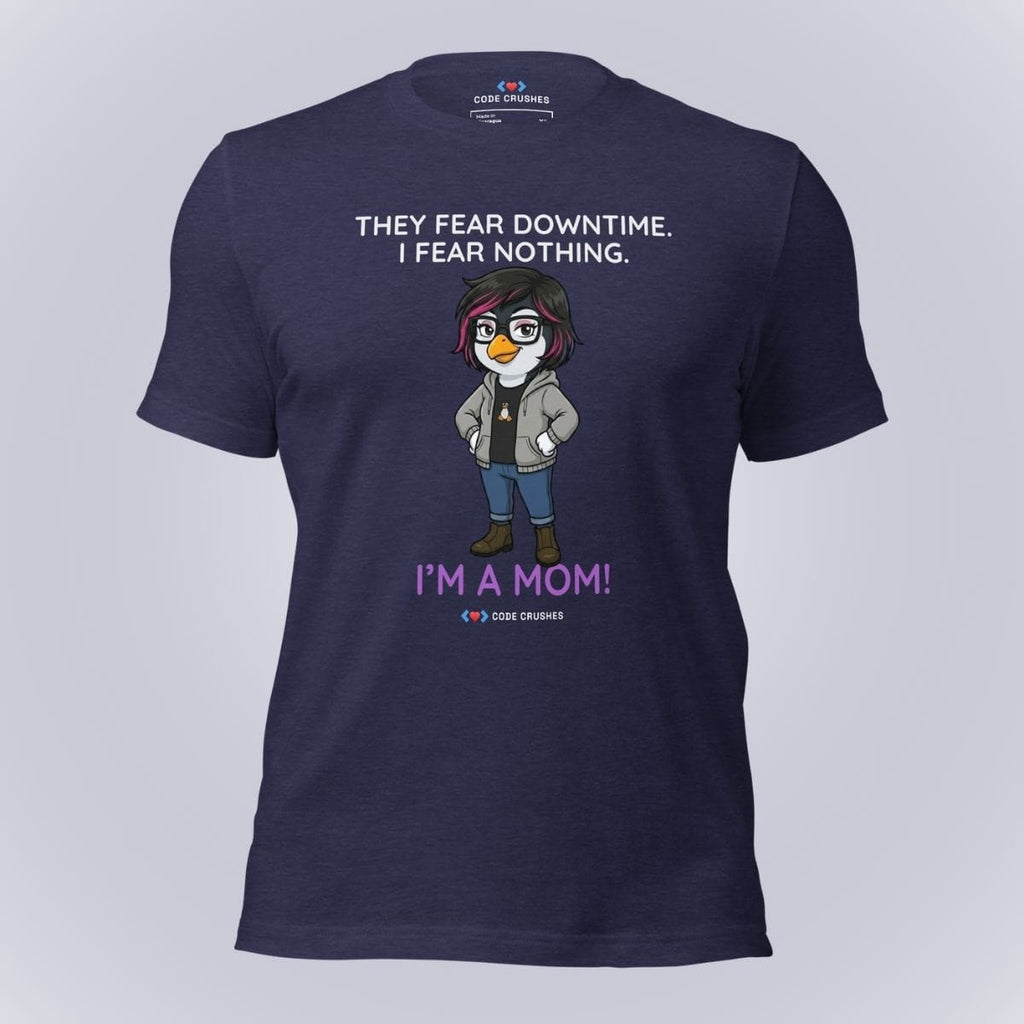 Code Crushes T-SHIRT Heather Midnight Navy / S They Fear Downtime. I Fear Nothing. I'm a Mom. T-Shirt