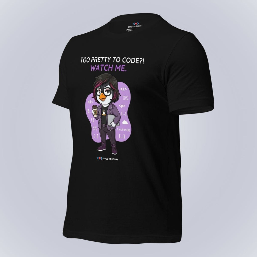 Code Crushes T-SHIRT Too Pretty to Code?! Watch Me. T-Shirt