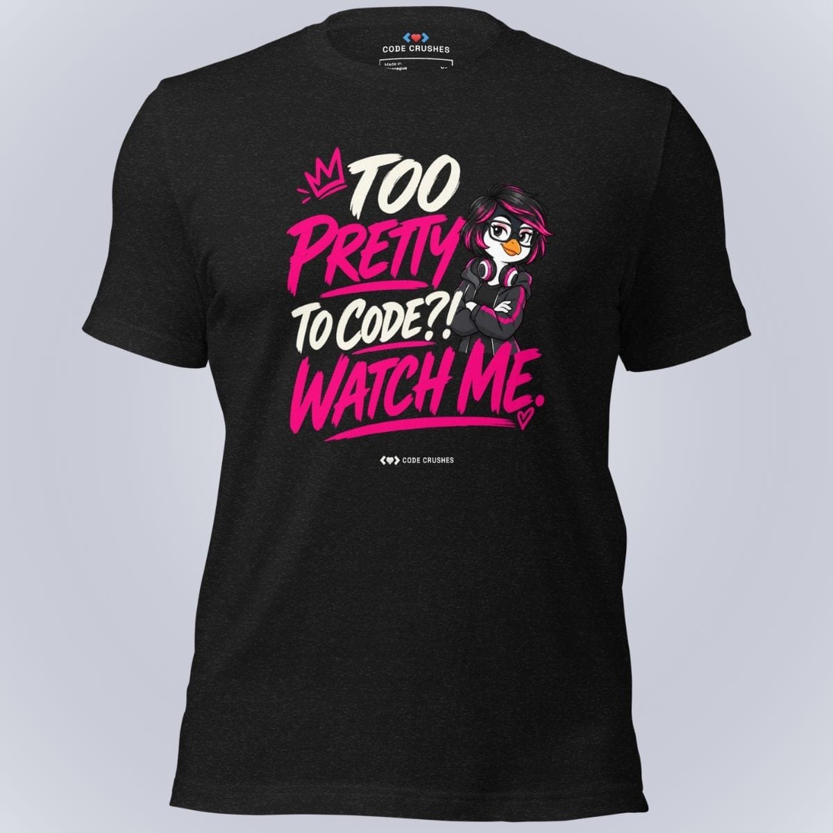 Code Crushes T-SHIRT Black Heather / XS Too Pretty to Code?! Watch Me. T-Shirt