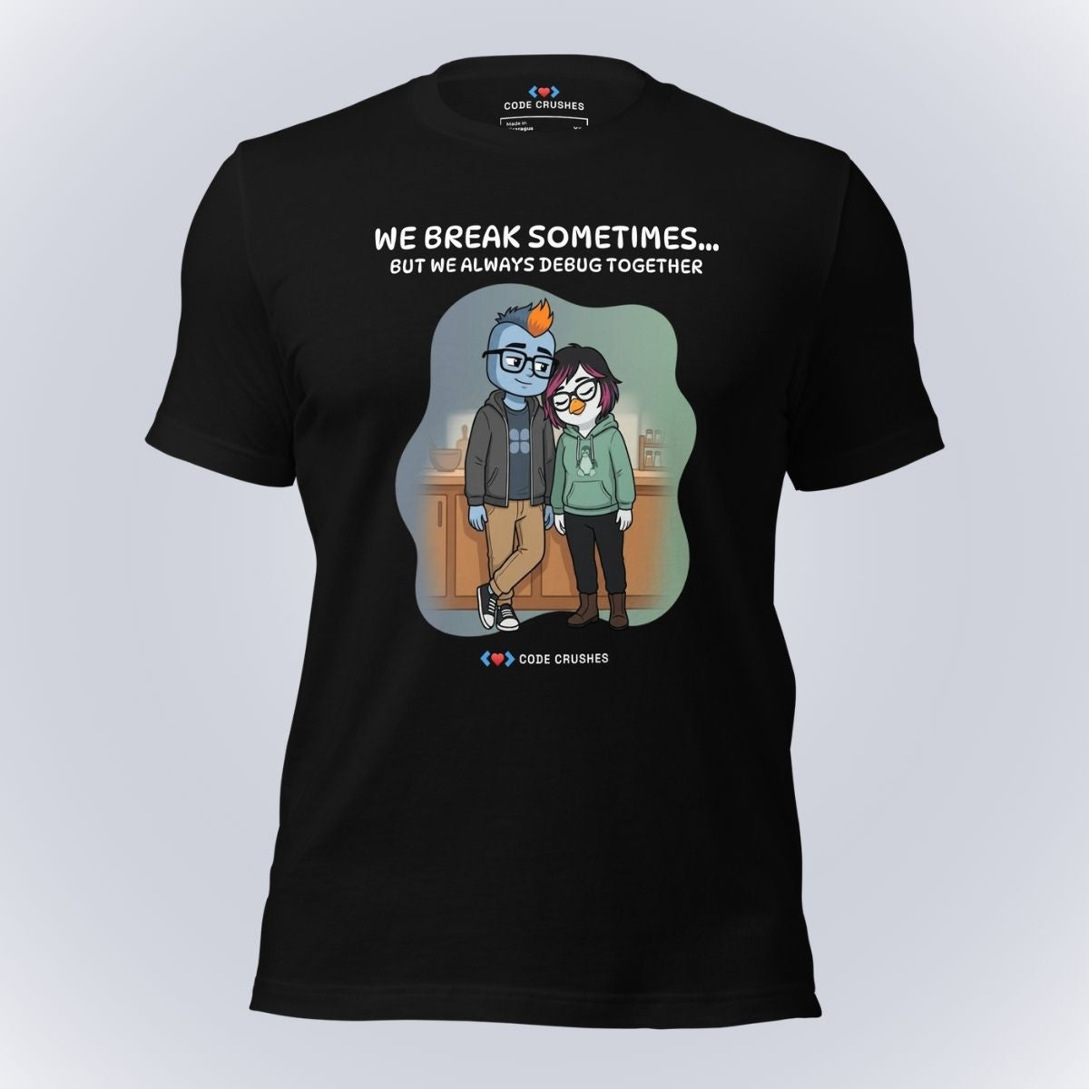 We Break Sometimes... But We Always Debug Together. T-Shirt