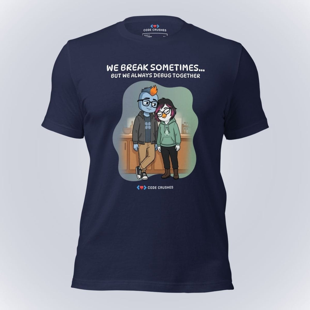 Code Crushes T-SHIRT Navy / S We Break Sometimes... But We Always Debug Together. T-Shirt