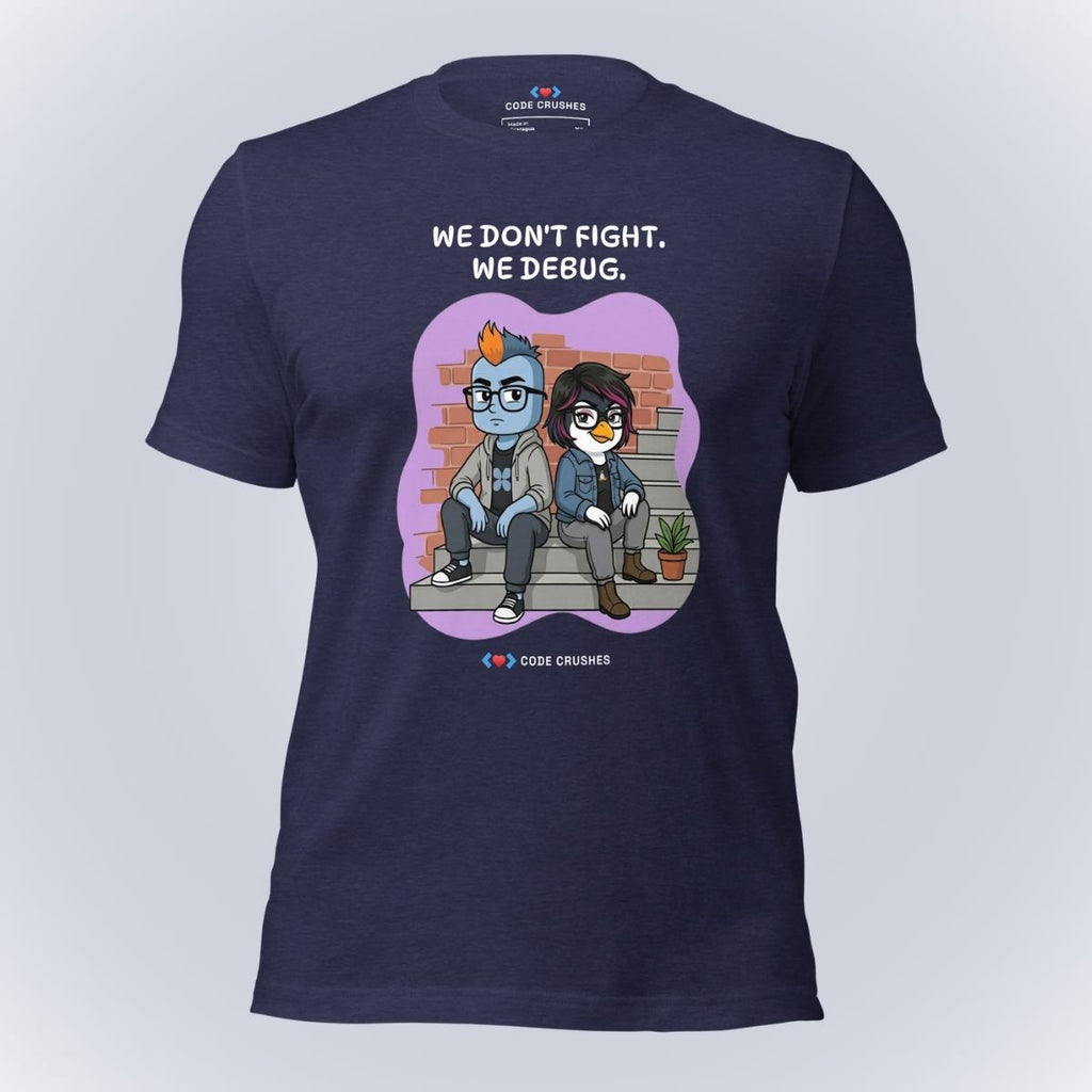 We Don't Fight. We Debug. T-Shirt