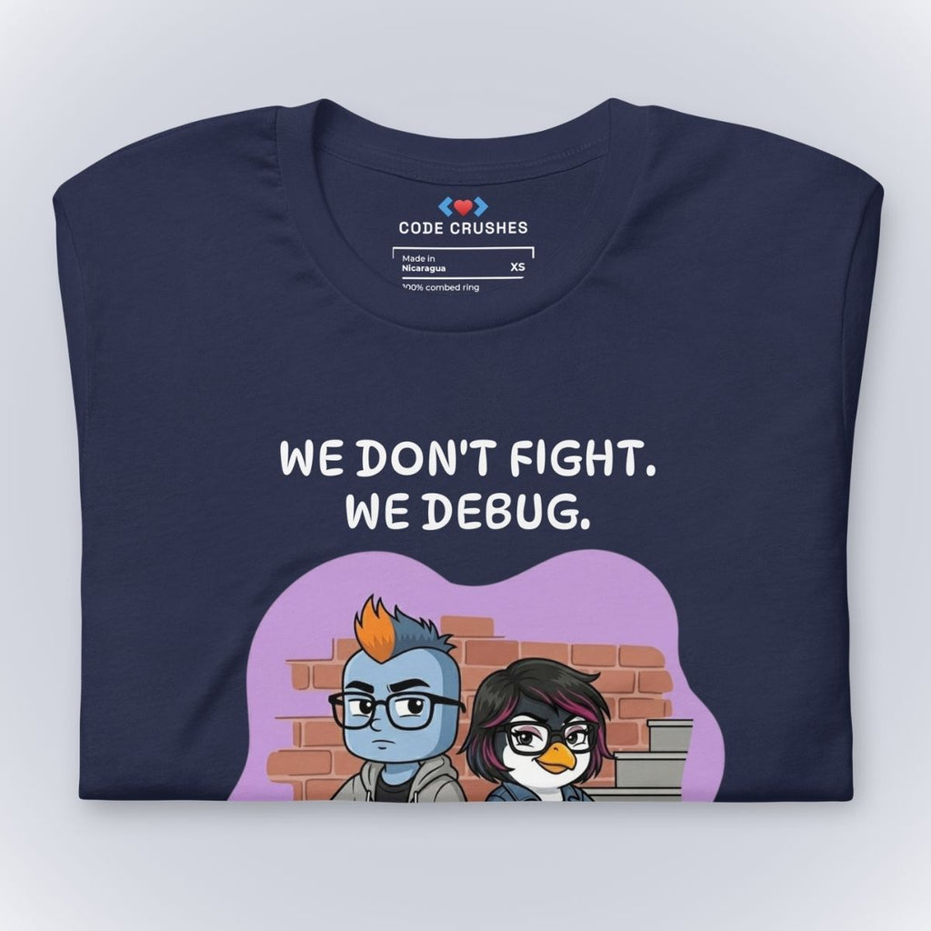 We Don't Fight. We Debug. T-Shirt