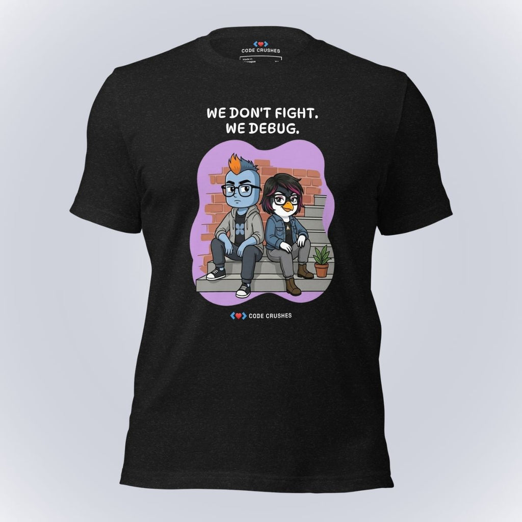 We Don't Fight. We Debug. T-Shirt