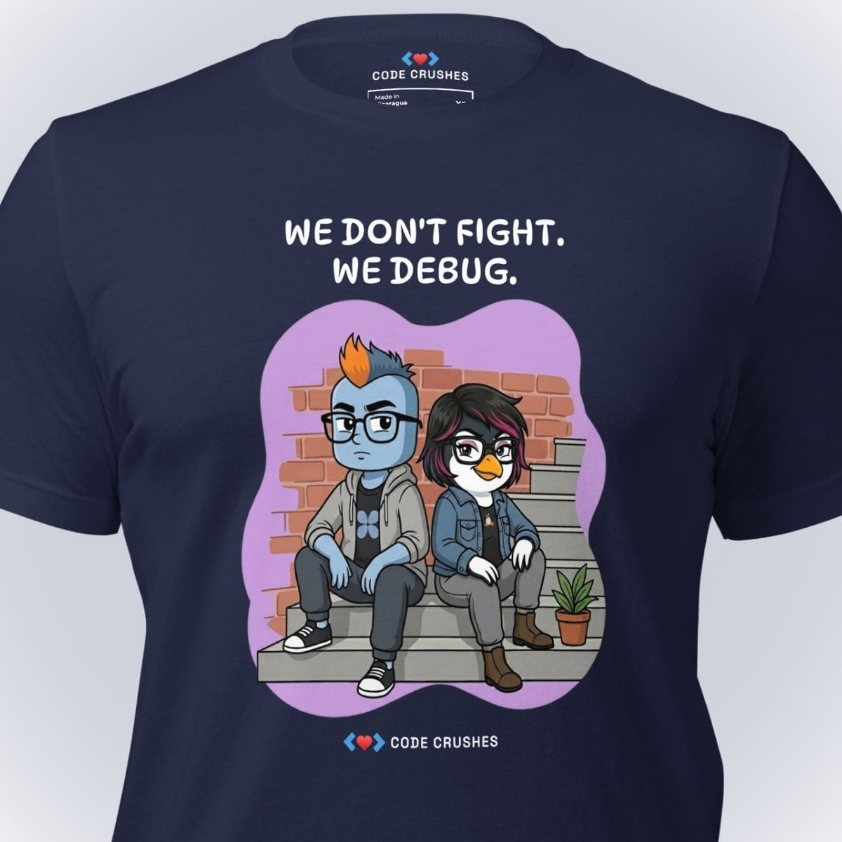 Code Crushes T-SHIRT We Don't Fight. We Debug. T-Shirt
