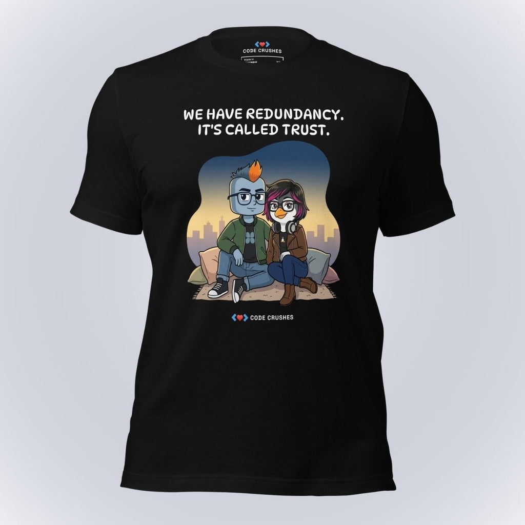 Code Crushes T-SHIRT Black / S We Have Redundancy. It's Called Trust. T-Shirt