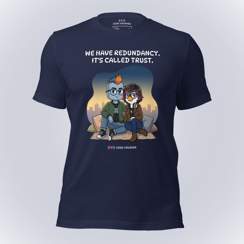 Code Crushes T-SHIRT Navy / S We Have Redundancy. It's Called Trust. T-Shirt