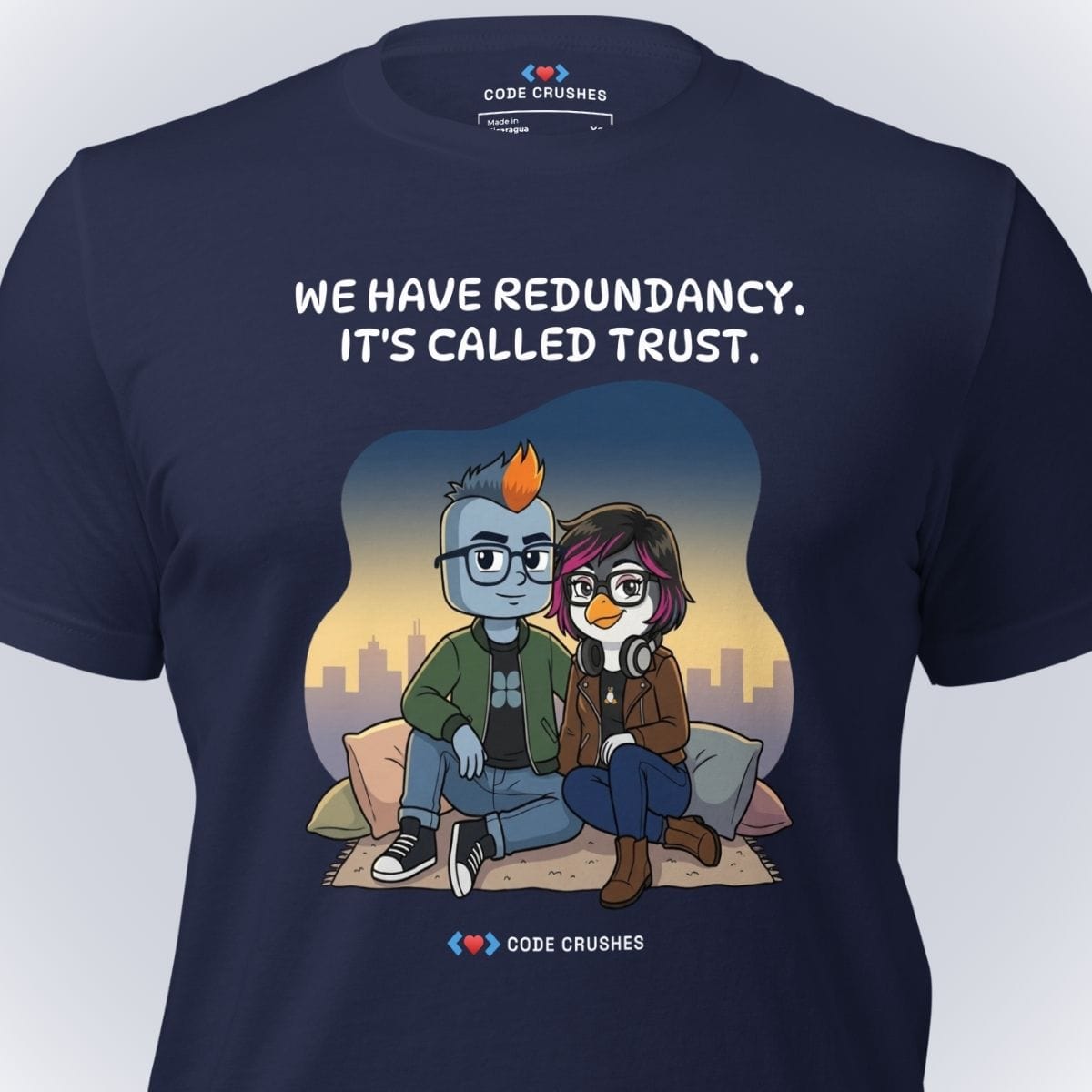 Code Crushes T-SHIRT We Have Redundancy. It's Called Trust. T-Shirt