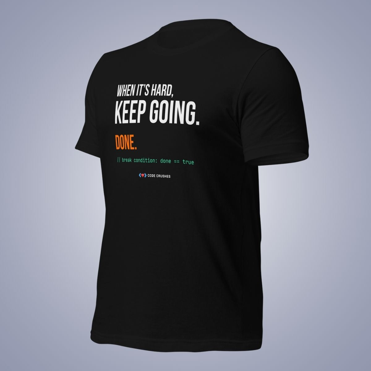 When It's Hard, Keep Going. Done. T-Shirt